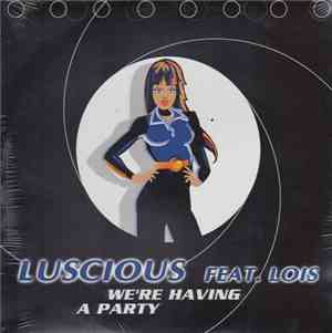 Luscious -  We're Having A Party