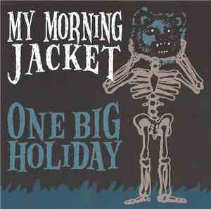 My Morning Jacket - One Big Holiday