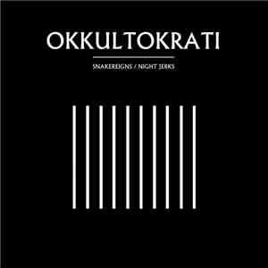 Okkultokrati - Snakereigns / Night Jerks