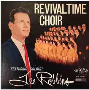 Revivaltime Choir Featuring Soloist Lee Robbins - Revivaltime Choir Featuri ...