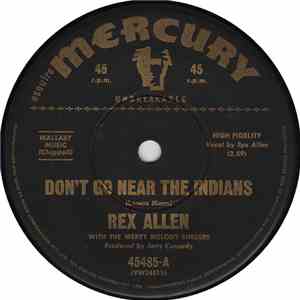 Rex Allen With The Merry Melody Singers - Don't Go Near The Indians