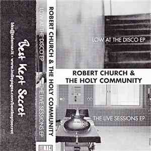 Robert Church & The Holy Community - Low At The Disco EP / The Live Session ...