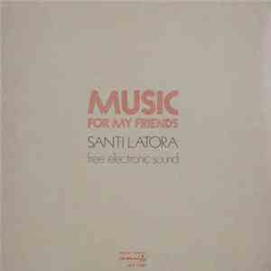 Santi Latora Electronic Sound - Music For My Friends