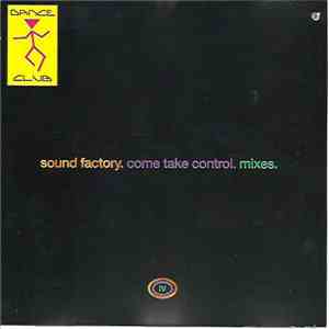 Sound Factory - Come Take Control (Mixes)