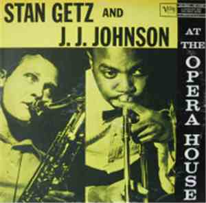 Stan Getz And J.J. Johnson - At The Opera House