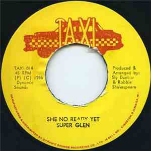 Super Glen - She No Ready Yet