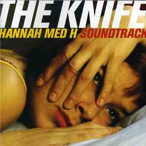 The Knife - Hannah Med H Soundtrack