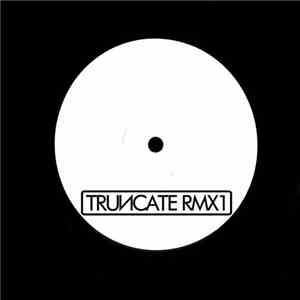 Truncate - Remixed Part 1