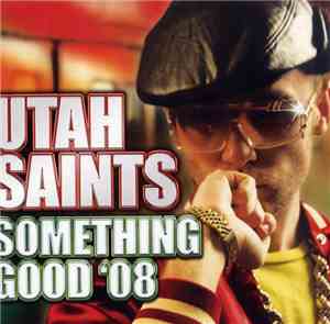 Utah Saints - Something Good '08