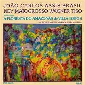 Villa-Lobos / João Carlos Assis Brasil, Ney Matogrosso, Wagner Tiso - A Flo ...