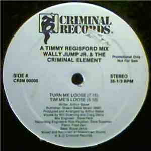 Wally Jump Jr. & The Criminal Element - Turn Me Loose