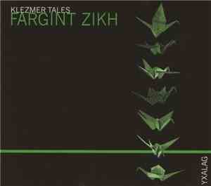 Yxalag - Fargint Zikh (Klezmer Tales)