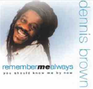 Dennis Brown - Remember Me Always