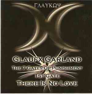Glaufx Garland - The 7 Gates Of Punishment - 1st Gate - There Is No Love