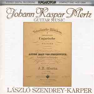 Johann Kaspar Mertz, László Szendrey Karper - Guitar Music