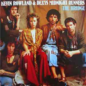 Kevin Rowland & Dexys Midnight Runners - The Bridge