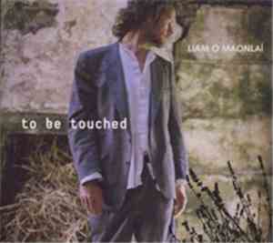 Liam Ó Maonlaí - To Be Touched