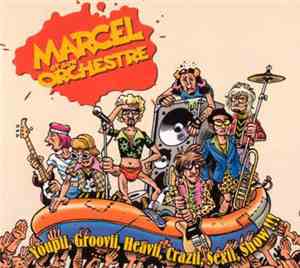 Marcel Et Son Orchestre - Youpii, Groovii, Heavii, Crazii, Sexii, Show !!!