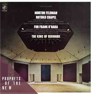 Morton Feldman - Rothko Chapel / For Frank O'Hara / The King Of Denmark