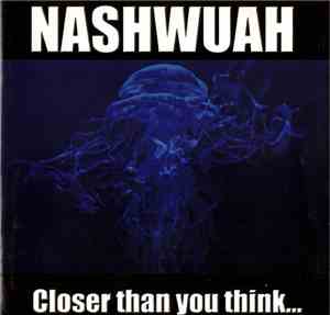 Nashwuah - Closer Than You Think...