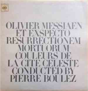 Olivier Messiaen / Pierre Boulez - Et Exspecto Resurrectionem Mortuorum / C ...