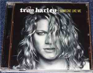 Troy Harley - Someone Like Me