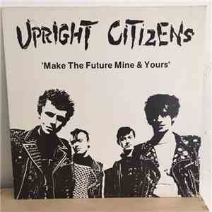 Upright Citizens - Make The Future Mine & Yours