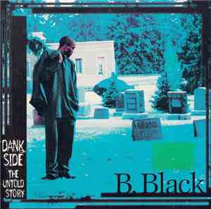 B.Black - Dank Side The Untold Story
