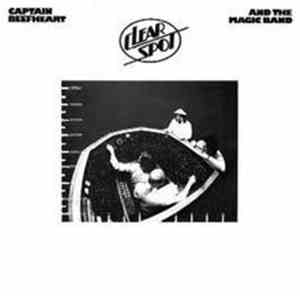 Captain Beefheart And The Magic Band - Clear Spot