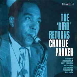 Charlie Parker - The Bird Returns
