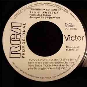 Elvis - Yo Que No Vivo Sin Ti=You Don't Have To Say You Love Me / Patch It  ...