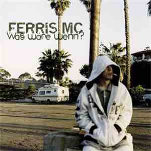 Ferris MC - Was Wäre Wenn?