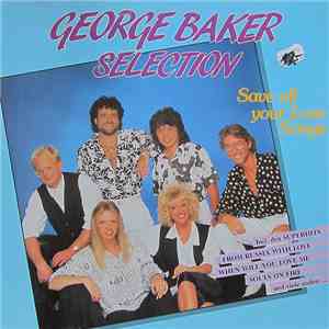George Baker Selection - Save All Your Love Songs