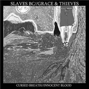 Grace & Thieves, Slaves BC - CURSED BREATH//INNOCENT BLOOD Split 12