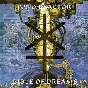 Juno Reactor - Bible Of Dreams