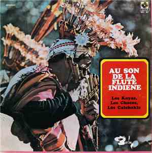Los Chacos, Los Calchakis, Los Koyas - Au Son De La Flute Indienne