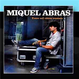 Miquel Abras - Entre Mil Vidres Trencats