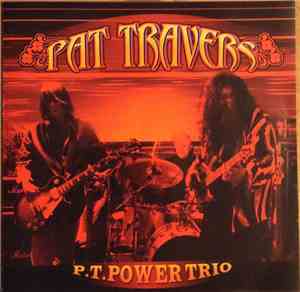 Pat Travers - P.T. Power Trio