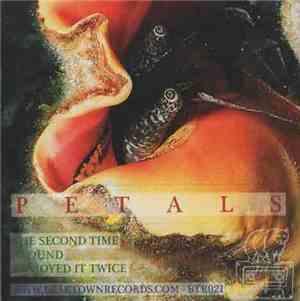 Petals - The Second Time Around I Enjoyed It Twice