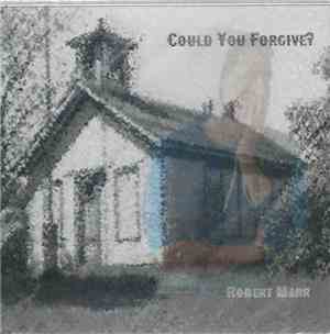 Robert Marr - Could You Forgive
