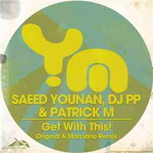 Saeed Younan, DJ PP & Patrick M - Get With This!
