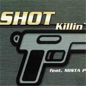Shot  Feat. Mista P - Killin'