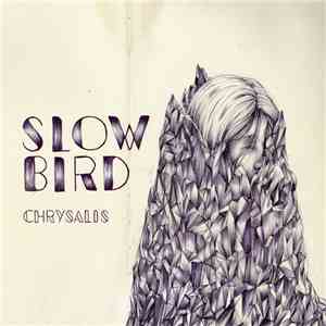 Slow Bird - Chrysalis