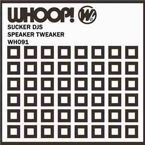 Sucker DJs - Speaker Tweaker