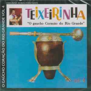 Teixeirinha - O Gaúcho Coração Do Rio Grande Vol. 4