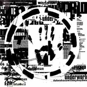 Underworld - Dubnobasswithmyheadman