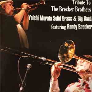Yoichi Murata Solid Brass & Big Band Featuring Randy Brecker - Tribute To T ...