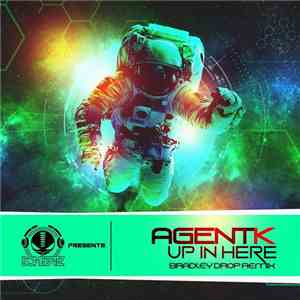 Agent K - Up In Here (Bradley Drop Remix)