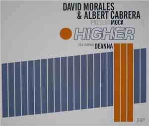 David Morales & Albert Cabrera Presents Moca Featuring Deanna - Higher