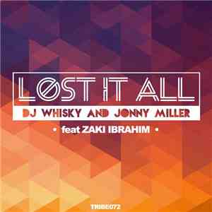 DJ Whisky  And Jonny Miller Feat Zaki Ibrahim - Lost It All